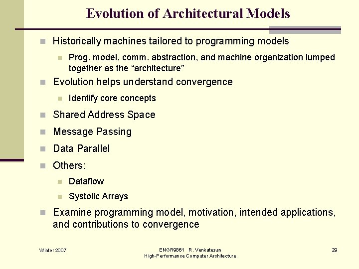 Evolution of Architectural Models n Historically machines tailored to programming models n Prog. model,