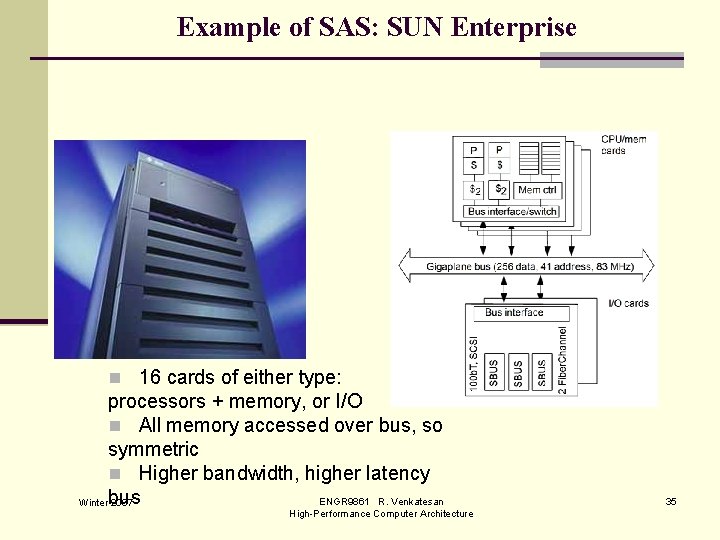 Example of SAS: SUN Enterprise n 16 cards of either type: processors + memory,