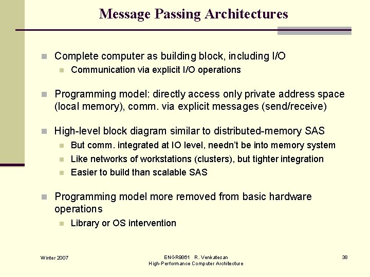 Message Passing Architectures n Complete computer as building block, including I/O n Communication via