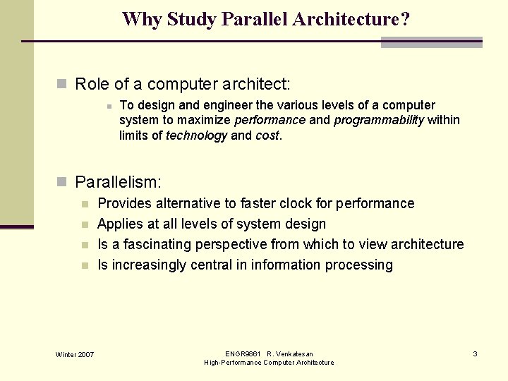 Why Study Parallel Architecture? n Role of a computer architect: n To design and