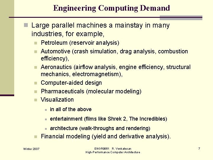 Engineering Computing Demand n Large parallel machines a mainstay in many industries, for example,