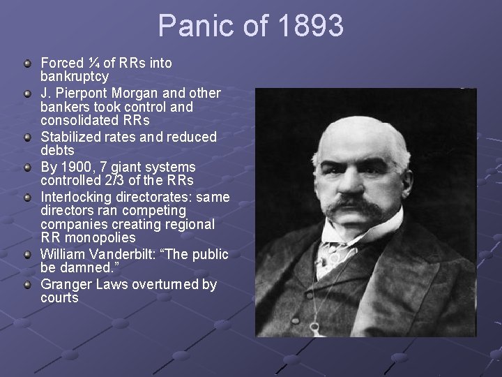 Panic of 1893 Forced ¼ of RRs into bankruptcy J. Pierpont Morgan and other