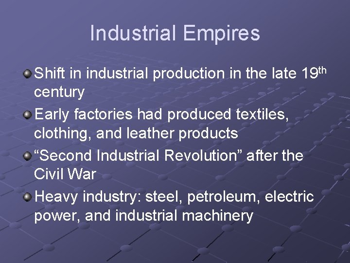 Industrial Empires Shift in industrial production in the late 19 th century Early factories