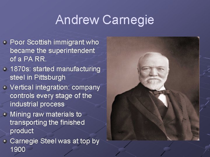 Andrew Carnegie Poor Scottish immigrant who became the superintendent of a PA RR. 1870