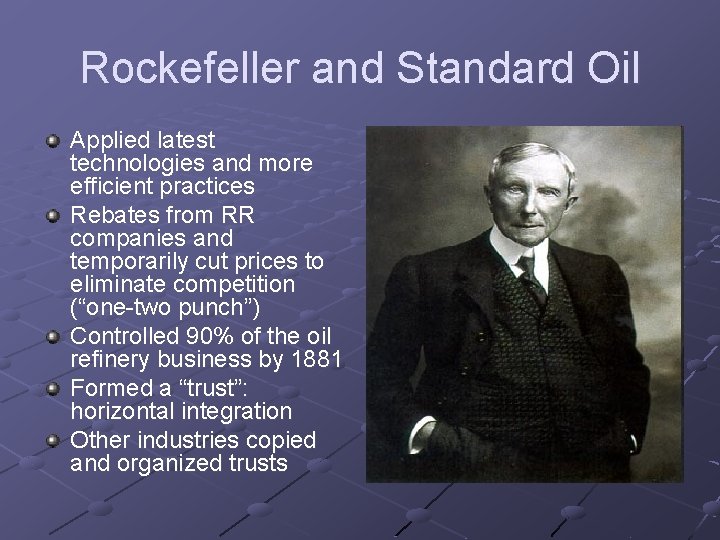Rockefeller and Standard Oil Applied latest technologies and more efficient practices Rebates from RR