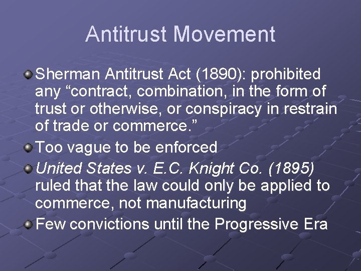 Antitrust Movement Sherman Antitrust Act (1890): prohibited any “contract, combination, in the form of