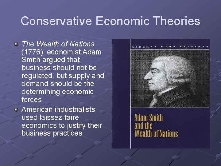 Conservative Economic Theories The Wealth of Nations (1776): economist Adam Smith argued that business