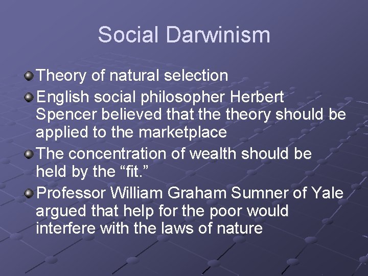 Social Darwinism Theory of natural selection English social philosopher Herbert Spencer believed that theory