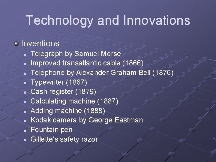 Technology and Innovations Inventions n n n n n Telegraph by Samuel Morse Improved