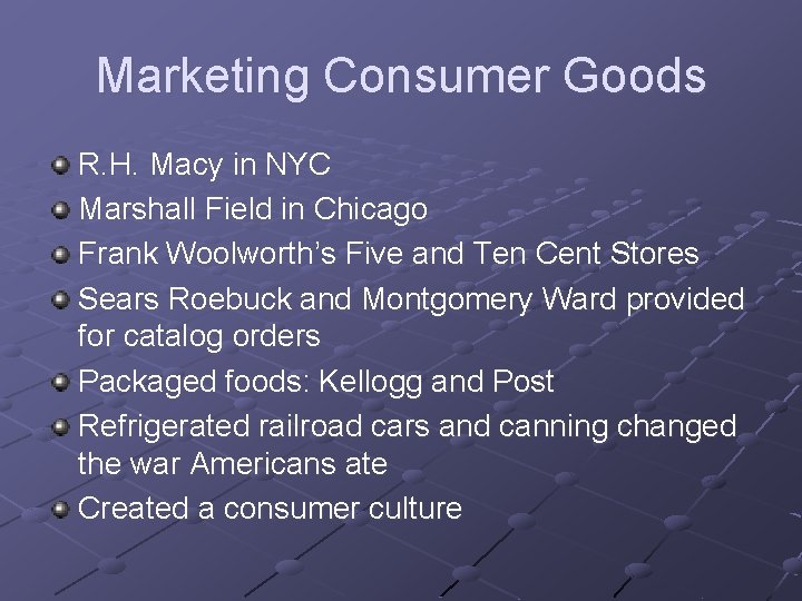 Marketing Consumer Goods R. H. Macy in NYC Marshall Field in Chicago Frank Woolworth’s