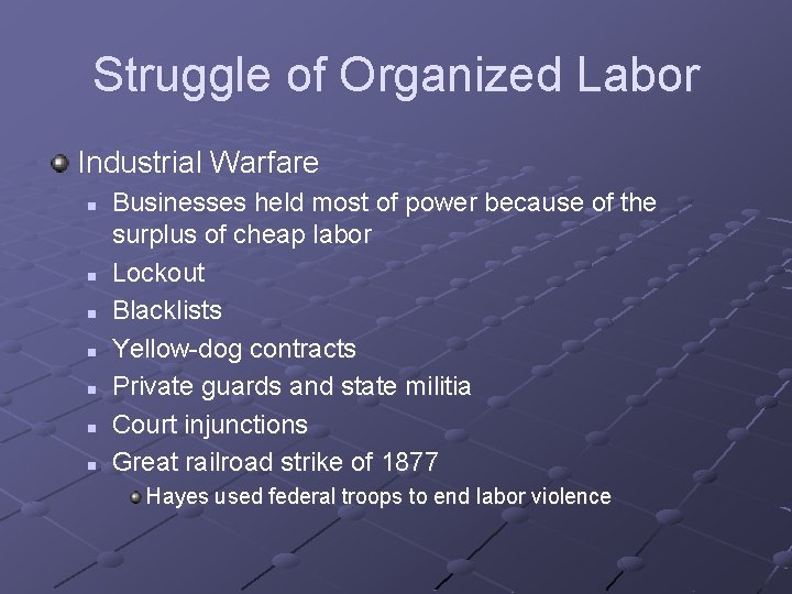 Struggle of Organized Labor Industrial Warfare n n n n Businesses held most of