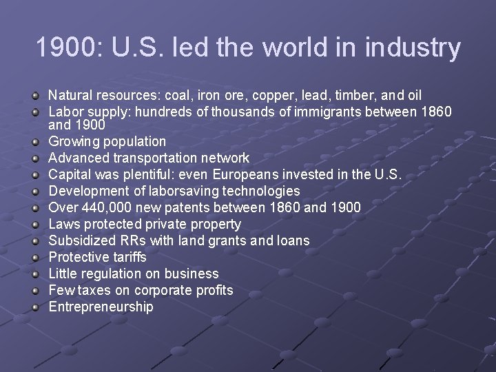 1900: U. S. led the world in industry Natural resources: coal, iron ore, copper,