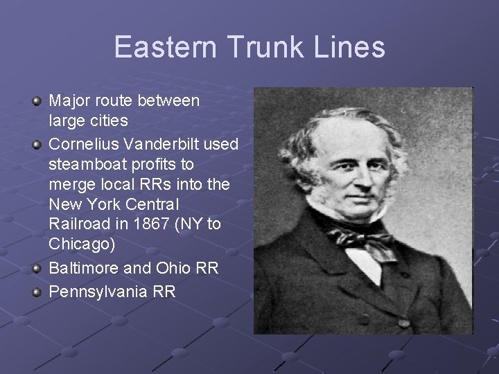 Eastern Trunk Lines Major route between large cities Cornelius Vanderbilt used steamboat profits to