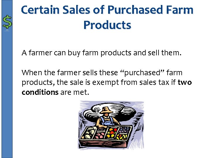 Certain Sales of Purchased Farm Products A farmer can buy farm products and sell