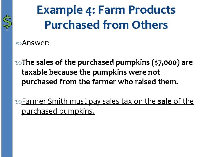 Example 4: Farm Products Purchased from Others Answer: The sales of the purchased pumpkins
