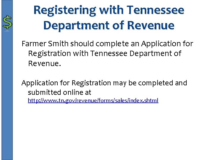 Registering with Tennessee Department of Revenue Farmer Smith should complete an Application for Registration