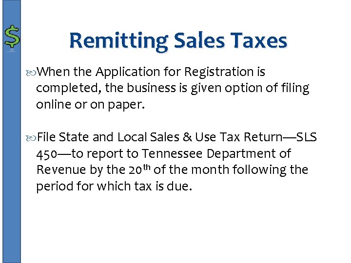 Remitting Sales Taxes When the Application for Registration is completed, the business is given