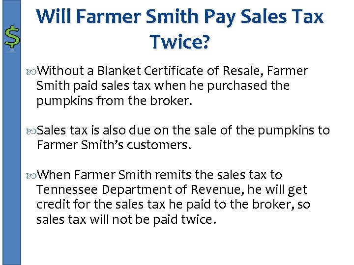 Will Farmer Smith Pay Sales Tax Twice? Without a Blanket Certificate of Resale, Farmer