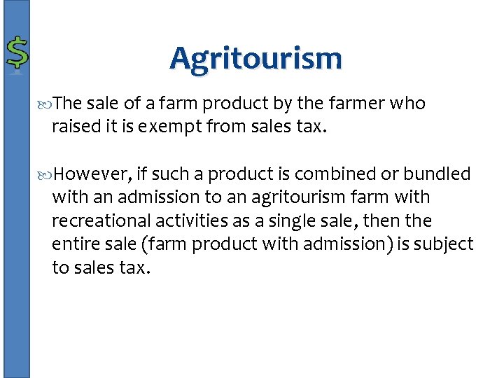 Agritourism The sale of a farm product by the farmer who raised it is