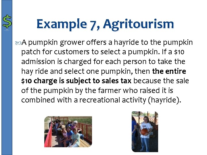 Example 7, Agritourism A pumpkin grower offers a hayride to the pumpkin patch for