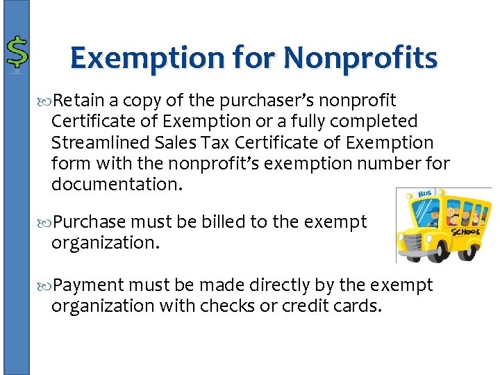 Exemption for Nonprofits Retain a copy of the purchaser’s nonprofit Certificate of Exemption or