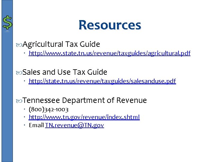 Resources Agricultural Tax Guide http: //www. state. tn. us/revenue/taxguides/agricultural. pdf Sales and Use Tax