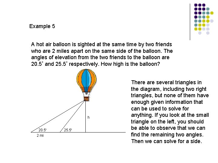 Example 5 A hot air balloon is sighted at the same time by two