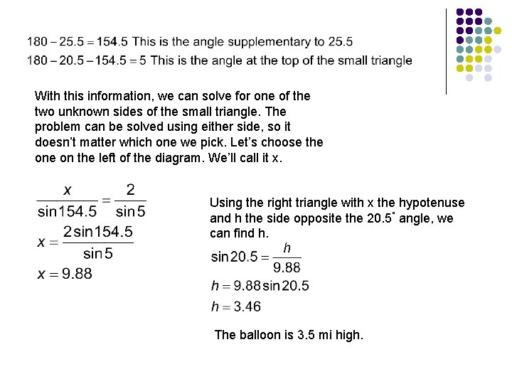 With this information, we can solve for one of the two unknown sides of