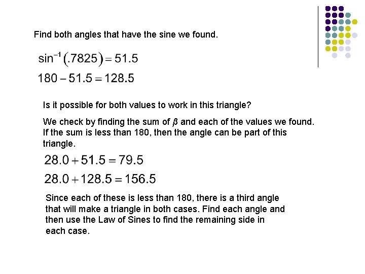 Find both angles that have the sine we found. Is it possible for both