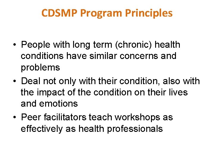 CDSMP Program Principles • People with long term (chronic) health conditions have similar concerns