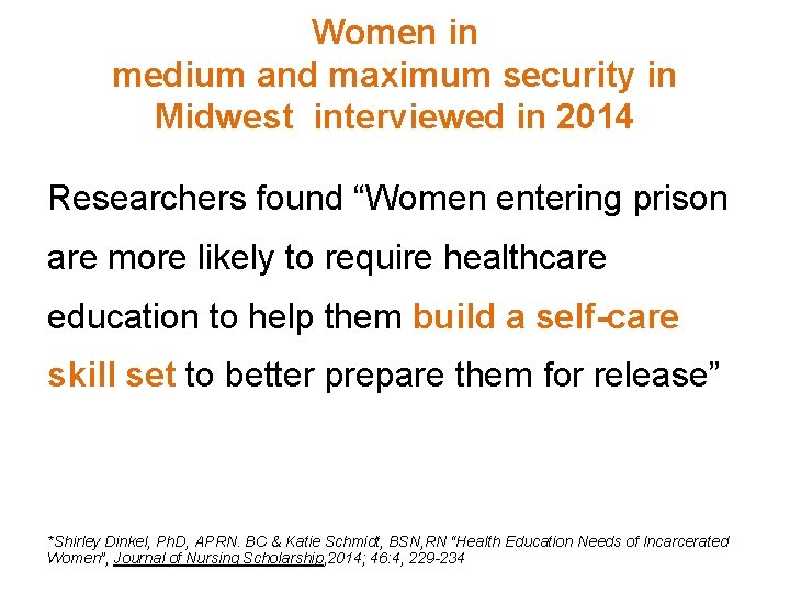 Women in medium and maximum security in Midwest interviewed in 2014 Researchers found “Women