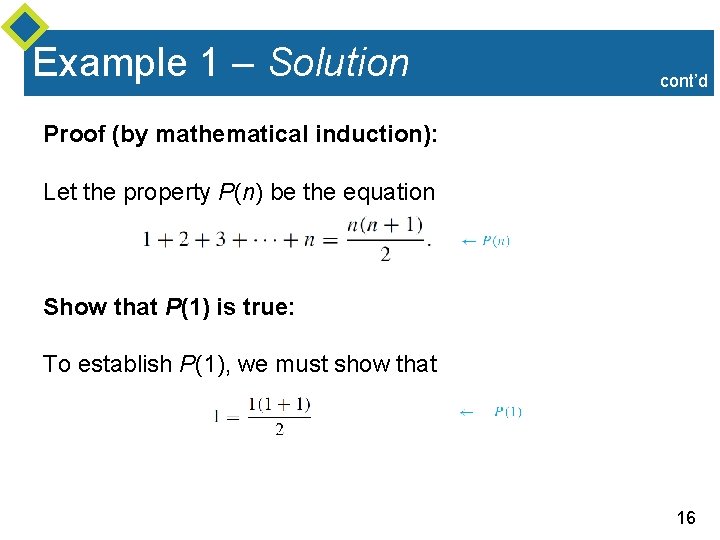 Example 1 – Solution cont’d Proof (by mathematical induction): Let the property P(n) be Example 1 – Solution cont’d Proof (by mathematical induction): Let the property P(n) be