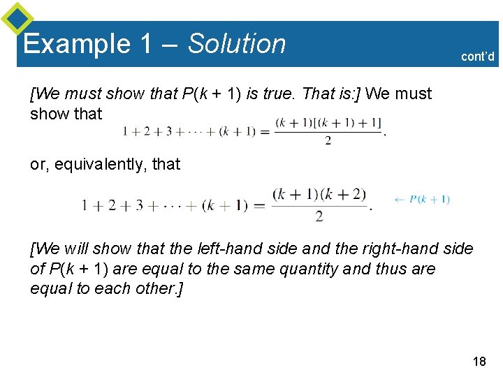 Example 1 – Solution cont’d [We must show that P(k + 1) is true. Example 1 – Solution cont’d [We must show that P(k + 1) is true.