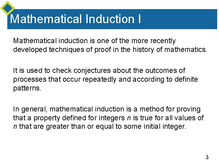 Mathematical Induction I Mathematical induction is one of the more recently developed techniques of Mathematical Induction I Mathematical induction is one of the more recently developed techniques of