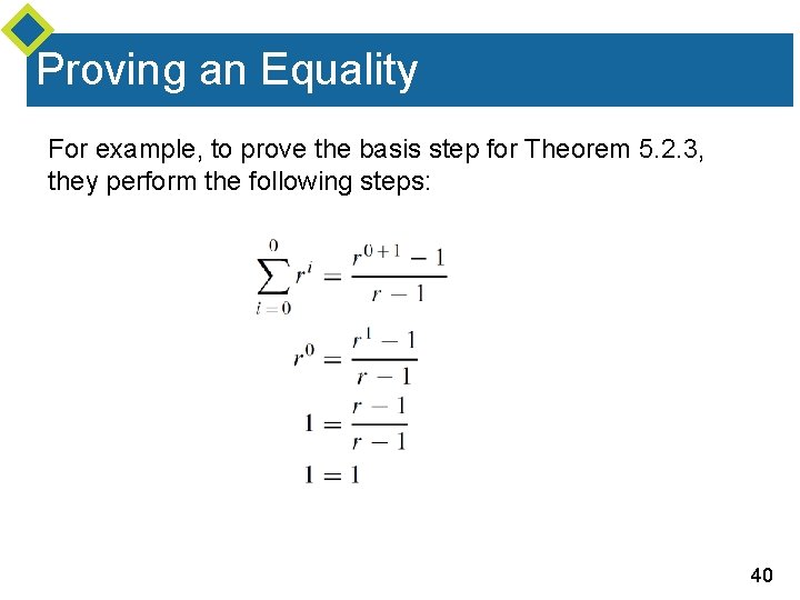 Proving an Equality For example, to prove the basis step for Theorem 5. 2. Proving an Equality For example, to prove the basis step for Theorem 5. 2.