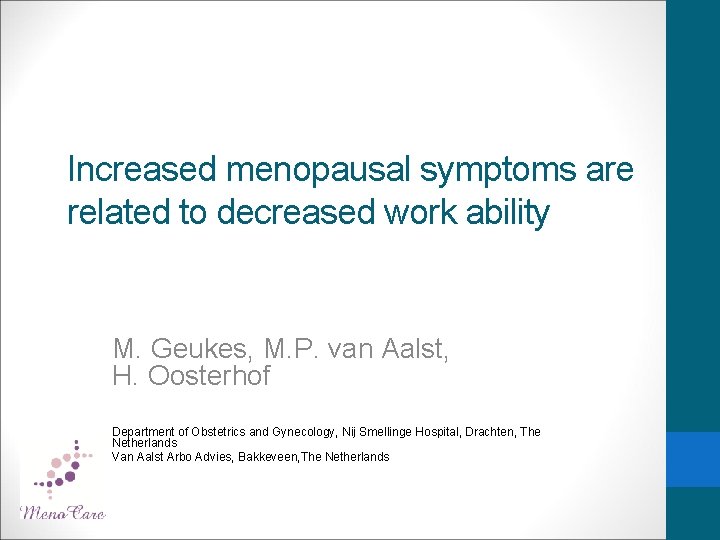 Increased menopausal symptoms are related to decreased work ability M. Geukes, M. P. van