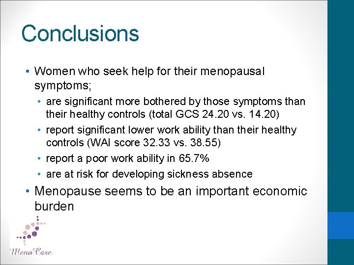 Conclusions • Women who seek help for their menopausal symptoms; • are significant more