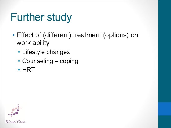 Further study • Effect of (different) treatment (options) on work ability • Lifestyle changes