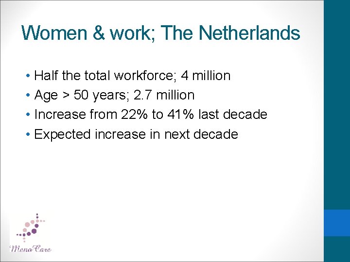 Women & work; The Netherlands • Half the total workforce; 4 million • Age