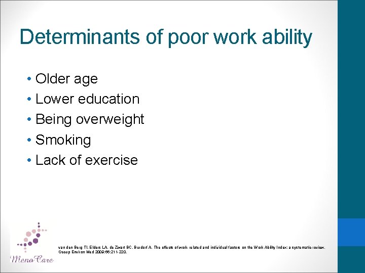 Determinants of poor work ability • Older age • Lower education • Being overweight