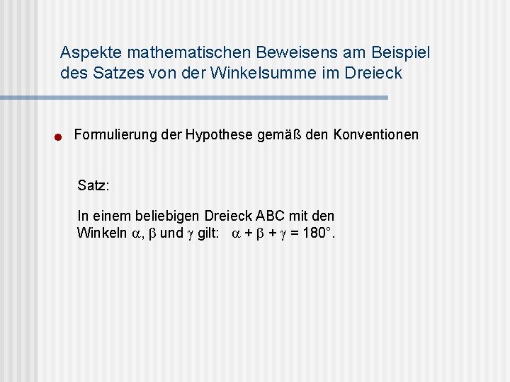 Aspekte mathematischen Beweisens am Beispiel des Satzes von der Winkelsumme im Dreieck n Formulierung