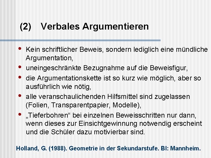 (2) • • • Verbales Argumentieren Kein schriftlicher Beweis, sondern lediglich eine mündliche Argumentation,