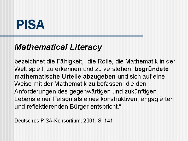 PISA Mathematical Literacy bezeichnet die Fähigkeit, „die Rolle, die Mathematik in der Welt spielt,