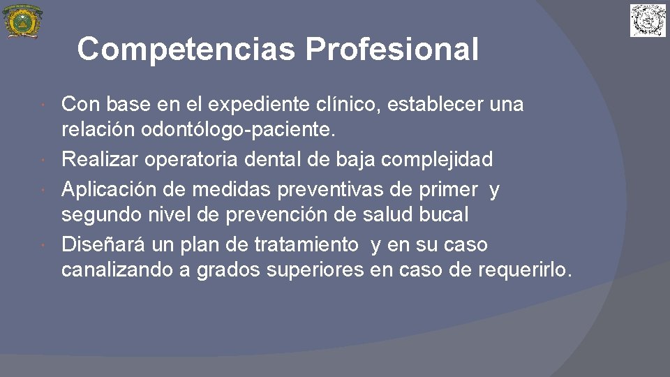 Competencias Profesional Con base en el expediente clínico, establecer una relación odontólogo-paciente. Realizar operatoria