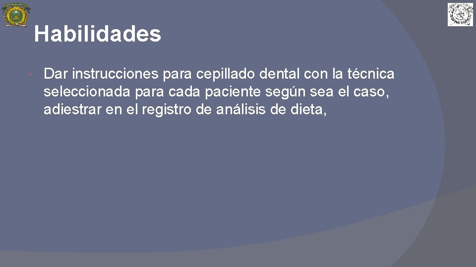 Habilidades Dar instrucciones para cepillado dental con la técnica seleccionada para cada paciente según