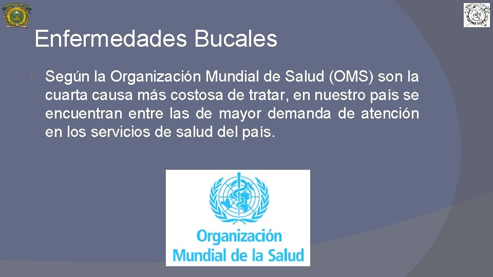 Enfermedades Bucales Según la Organización Mundial de Salud (OMS) son la cuarta causa más