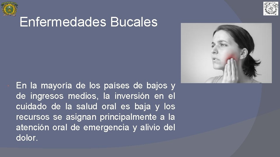 Enfermedades Bucales En la mayoría de los países de bajos y de ingresos medios,