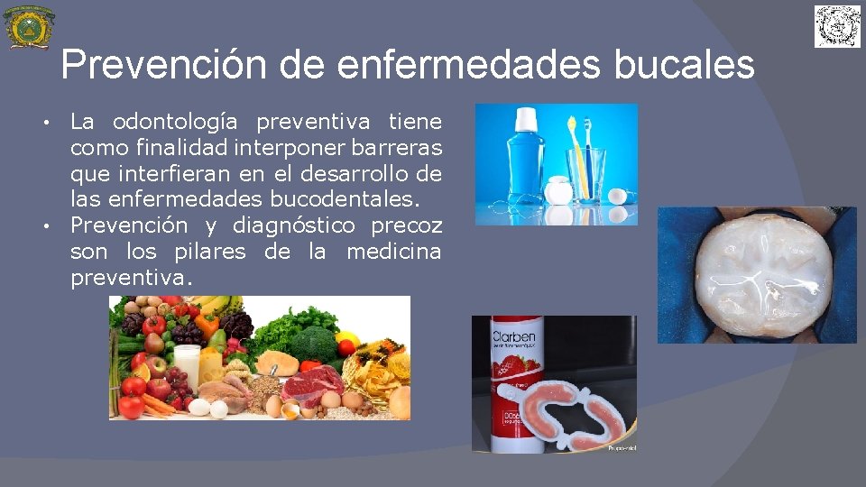 Prevención de enfermedades bucales La odontología preventiva tiene como finalidad interponer barreras que interfieran