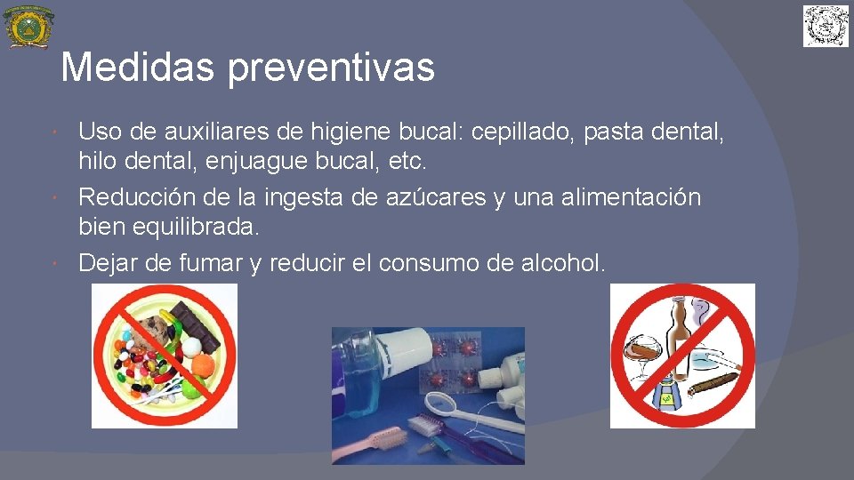 Medidas preventivas Uso de auxiliares de higiene bucal: cepillado, pasta dental, hilo dental, enjuague