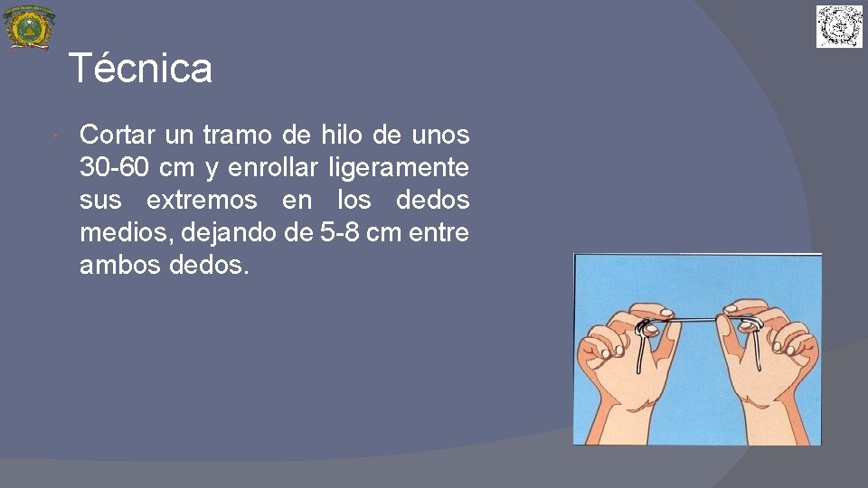 Técnica Cortar un tramo de hilo de unos 30 -60 cm y enrollar ligeramente